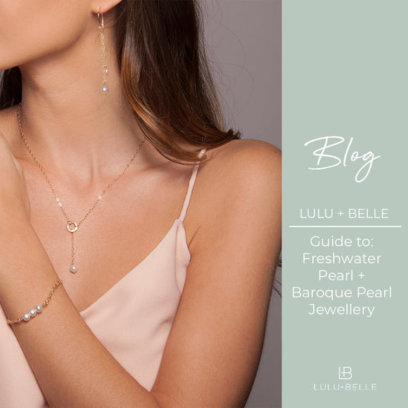 A Guide To:  Freshwater Pearl + Baroque Pearl Jewellery