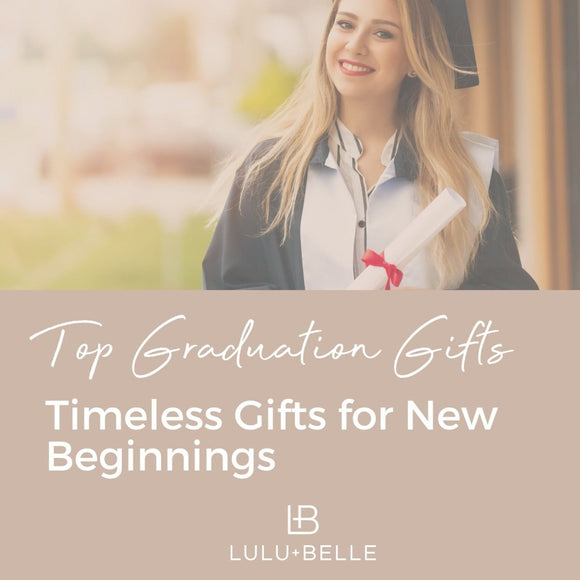Top Graduation Gifts from Lulu + Belle: Timeless Gifts for New Beginnings